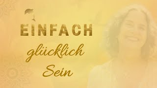 🍀Mein persönliches *Glücks*Rezept für DICH! Wie du 🌻EINFACH🌻 glücklich sein kannst!