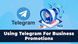 How To Promote Your Business Using Telegram- 6 Mind-Blowing Ways