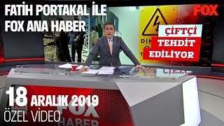 Çiftçinin elektriği de kesik! 18 Aralık 2019 Fatih Portakal ile FOX Ana Haber