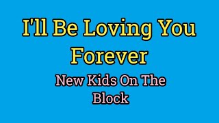 I'll Be Loving You Forever - New Kids On The Block (Lyrics Video)