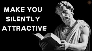 How To Be Silently Attractive - 12 Stoic Habits