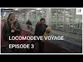 LOCOMODEVE VOYAGE EPISODE 3