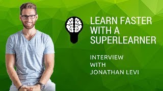 Learn Faster & Retain More with Superlearner Jonathan Levi Interview