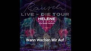 Helene Fischer - Wann Wachen Wir Auf (Rausch Live - Die Tour Live Studio Version)