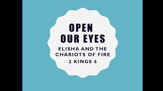 Open Your Eyes: Elisha and the Chariots of Fire | 2 Kings 6