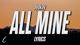 ayokay - All Mine (Lyrics)