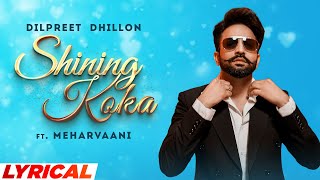Shining Koka (Lyrical) | Dilpreet Dhillon Ft Meharvaani | Desi Crew | Latest Punjabi Songs 2022