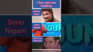 Yodelling by Kumar Sanu | Sonu Nigam | Kishore Kumar Chala Jata Hun | Who is the best? ❤️