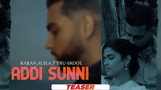 Karan Aujla : Addi Sunni (Teaser) | BTFU | Tru Skool | Rupan Bal | Latest Punjabi Song 2021