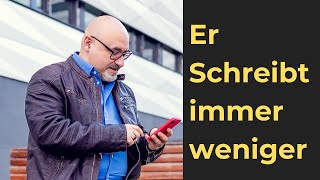 Er schreibt immer weniger - WIsse das!