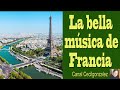 LA BELLA MUSICA DE FRANCIA. Canal Cecilgonzalez