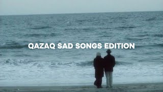 Qazaq Sad Songs Edition🌀| jürekke jaqyn änder