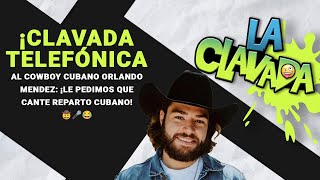 Clavada Telefónica al Cowboy Cubano Orlando Mendez: ¡Le Pedimos Que Cante Reparto Cubano! 🤠🎤😂