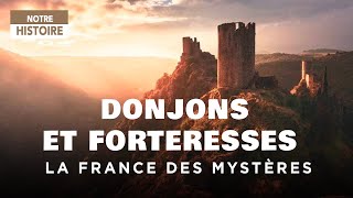 Donjons secrets et forteresses oubliées- La France des mystères - Documentaire complet - MG