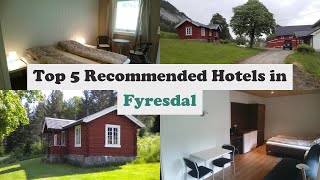 Top 5 Recommended Hotels In Fyresdal | Best Hotels In Fyresdal