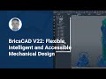 BricsCAD V22 Mechanical Intelligent Design