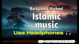 No Copyright Islamic Background Arabic Music | Free Background Nasheed for Youtube