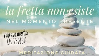 La Fretta Non Esiste - Meditazione Guidata Italiano