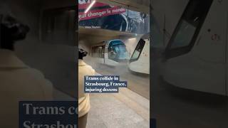 Trams collide in Strasbourg leaving dozens injured