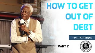 Dr. T.S Muligwe - How To Get Out Of Debt | 9 February 2025