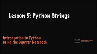 Lesson 5: Python Strings (Python using the Jupyter Notebook)