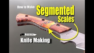 How to make Segmented Knife Handles or Scales by Berg Knife Making