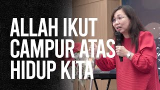 ALLAH IKUT CAMPUR ATAS HIDUP KITA - Ps. Ruth Julia