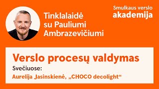 Smulkaus verslo akademija | Tinklalaidė su Pauliumi Ambrazevičiumi | Verslo procesų valdymas