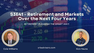 S3E41 - Retirement and Markets Over the Next Four Years