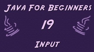 Learn Java for Beginners - 19 - Input