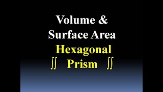 Regular Hexagonal Prism: Volume & Surface Area Derivation