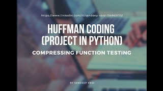 HUFFMAN CODING PROJECT IN PYTHON(Compression function testing)