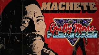 Machete (2010)... is a "Guilty Movie Pleasure"