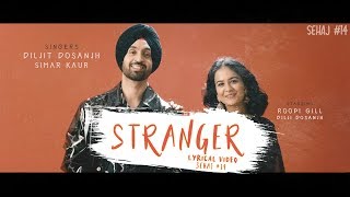 Stranger | Diljit Dosanjh | Simar Kaur | Mofusion | Lyrical Video | Sehaj #14