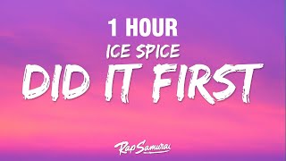 [1 HOUR] Ice Spice - Did It First (Lyrics) ft. Central Cee