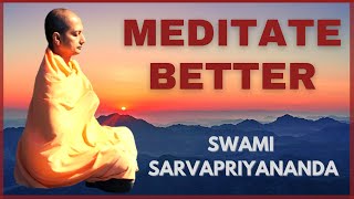 Meditate Better | Swami Sarvapriyananda