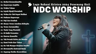 Berkat KemurahanMu - NDC Worship Full Album Terlengkap 2024 | Lagu Rohani Kristen Terpopuler 2024