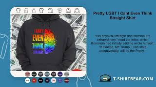 Pretty LGBT I Cant Even Think Straight Shirt