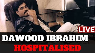 Dawood Ibrahim News LIVE: Dawood Ibrahim Hospitalised In Karachi, Dawood Ibrahim Poisoned?|Live News