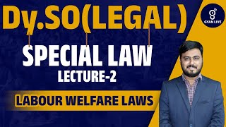 DY.SO (LEGAL) | SPECIAL LAW LECTURE-2 | LABOUR WELFARE LAWS | @10:00AM  #gyanlivegpsc #dyso2024