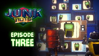 JUNKBOTS : Episode 3 - \