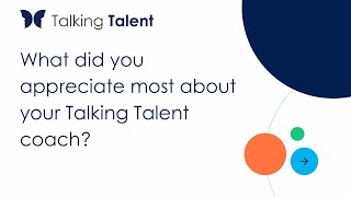 Talking Talent Coachee Testimonial - What did you appreciate about your TT coach?