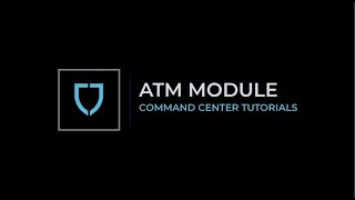 Command Center Tutorial - ATM Module