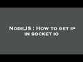 NodeJS : How to get ip in socket io