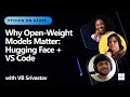 Why Open-Weight Models Matter | Hugging Face + VS Code (feat. VB)