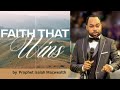 THE  FAITH THAT WINS | PROPHET ISAIAH MACWEALTH | GOSPEL PILLARS CHURCH