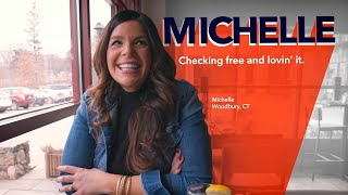 Newtown Savings Bank's Checking Account makes it super easy for Michelle to manage her finances