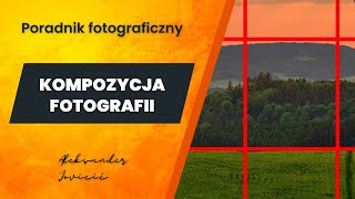 Kompozycja w fotografii - Jak komponować zdjęcia - Poradnik fotograficzny