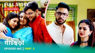 Episode 462 | Part 2 | #গাঁটছড়া । সোম - রবি 7:00 PM