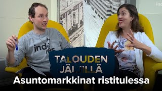 Asuntomarkkinat ristitulessa | Talouden jäljillä